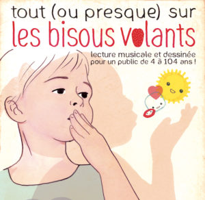 Affiche de la lecture dessinée "Tout (ou presque) sur les bisous volants"